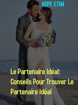 cover image of Le Partenaire Idéal--Conseils Pour Trouver Le Partenaire Idéal